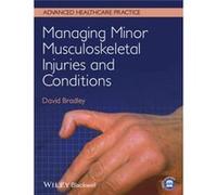 Managing Minor Musculoskeletal Injuries and Conditions by Bradley David Retired Senior Lecturer Liverpool John Moores University Liverpool UK Paperback Bo Bradley David Retired Senior Lecturer Liverpo