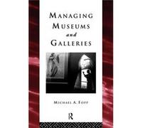 Managing Museums and Galleries by Michael Fopp Michael Fopp (Auteur)