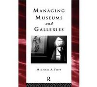Managing Museums and Galleries by Michael Fopp Michael Fopp (Auteur)