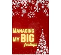 Managing my Big Feeling: Tools and Activities for Calming and Understanding Feelings