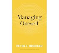 Managing Oneself: and What Makes an Effective Executive