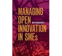 Managing Open Innovation In Smes Wim Hasselt Universiteit Vanhaverbeke, Belgium (Auteur)