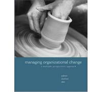 Managing Organizational Change: A Multiple Perspectives Approach