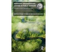 Managing Organizational Change in Public Services by Rune Todnem By Rune Todnem By (Auteur)