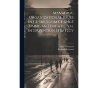 Managing Organizational Issues In Curriculum Change Using An Educational Intervention Strategy