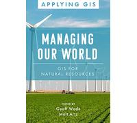 Managing Our World: Gis for Natural Resources