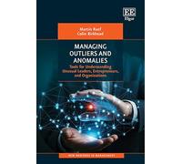 Managing Outliers and Anomalies: Tools for Understanding Unusual Leaders, Entrepreneurs, and Organizations