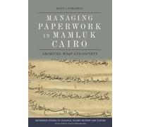 Managing Paperwork in Mamluk Cairo: Archives, Waqf and Society