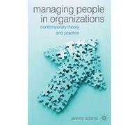 Managing People in Organizations: Contemporary Theory and Practice Adams, Jeremy (Auteur)