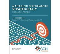Managing Performance Strategically In Education Agencies