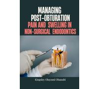 Managing Post-Obturation Pain and Swelling in Non-Surgical Endodontics
