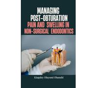 Managing Post-Obturation Pain and Swelling in Non-Surgical Endodontics