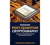 Managing Post-Quantum Cryptography: Securing the Enterprise Before the Machines Catch Up