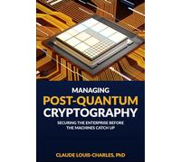Managing Post-Quantum Cryptography: Securing the Enterprise Before the Machines Catch Up