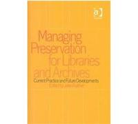 Managing Preservation for Libraries and Archives