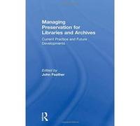 Managing Preservation for Libraries and Archives: Current Practice and Future Developments - [Version Originale] Inconnu (Auteur)