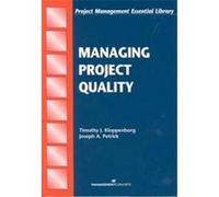 Managing Project Quality, Project Management Essential Library Joseph A. Petrick, Timothy J. Kloppenborg (Auteur)