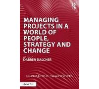 Managing Projects In A World Of People, Strategy And Change