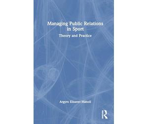 Managing Public Relations in Sport: Theory and Practice