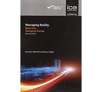 Managing Reality, Second Edition. Book 4: Managing Change