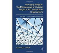 Managing Religion: The Management Of Christian Religious And Faith-Based Organizations