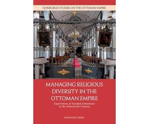 Managing Religious Diversity in the Ottoman Empire: Experiences of Istanbul Armenians in the Nineteenth Century