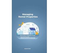 Managing Rental Properties - Rental Property Management 101 Learn How To Own Rental Real Estate, Manage & Start A Rental Property Investing Business. Make Passive Income From Your Investment Today