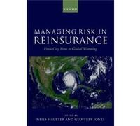 Managing Risk In Reinsurance From City F Neils Haueter, Geoffrey Jones (Auteur)