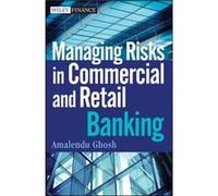 Managing Risks in Commercial and Retail Banking by Amalendu Ghosh Amalendu Ghosh (Auteur)
