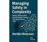 Managing Safety in Complexity: Making 'Working Safely' Possible Between Systems That Speak Different Codes
