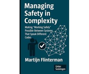 Managing Safety in Complexity: Making 'Working Safely' Possible Between Systems That Speak Different Codes
