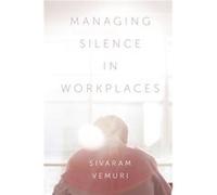 Managing Silence in Workplaces by Vemuri & Associate Professor Sivaram Charles Darwin University & Australia Unknown (Auteur)
