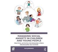 Managing Social Anxiety in Children and Young People by Sue Jennings Sue Jennings (Auteur)