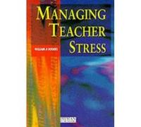 Managing Teacher Stress William A. Rogers (Auteur)