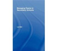 Managing Teams in Secondary Schools by Les Bell Bell, Les (Auteur)