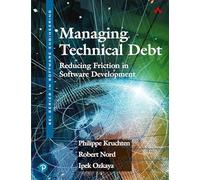 Managing Technical Debt: Reducing Friction in Software Development