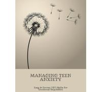 Managing Teen Anxiety: Easy & Proven Dbt Skills For Emotional Regulation