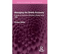 Managing the British Economy: A Guide to Economic Planning in Britain Since 1962