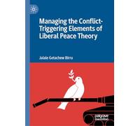 Managing the Conflict-Triggering Elements of Liberal Peace Theory