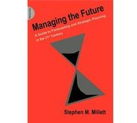 Managing The Future: A Guide To Forecasting And Strategic Planning In The 21St Century (Paperback) Stephen M Millett, (Auteur)