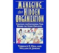 Managing the Hidden Organization/Strategies for Empowering Your Behind-The-Scenes Employees Terrence E. Deal, William A. Jenkins (Auteur)