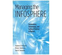 Managing The Infosphere: Governance, Technology, And Cultural Practice In Motion