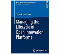 Managing The Lifecycle Of Open Innovation Platforms