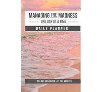 Managing the Madness One Day at a Time: Daily Planner