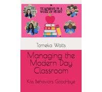 Managing the Modern Day Classroom: Kiss Behaviors Good-bye