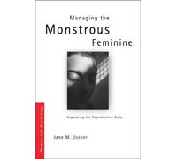 Managing The Monstrous Feminine
