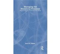 Managing the Monstrous Feminine by Jane M. Ussher Ussher, Jane M. (Auteur)