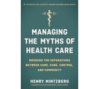 Managing the Myths of Health Care: Bridging the Separations between Care, Cure, Control, and Community