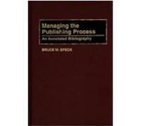 Managing the Publishing Process, BIBLIOGRAPHIES AND INDEXES IN MASS MEDIA AND COMMUNICATIONS Bruce W. Speck (Auteur)