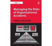 Managing the Risks of Organizational Accidents J. T. Reason (Auteur)